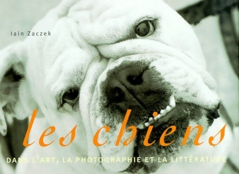 Livrenpoche : Les chiens dans l'art la photographie et la littérature - Iain Zaczek - Livre