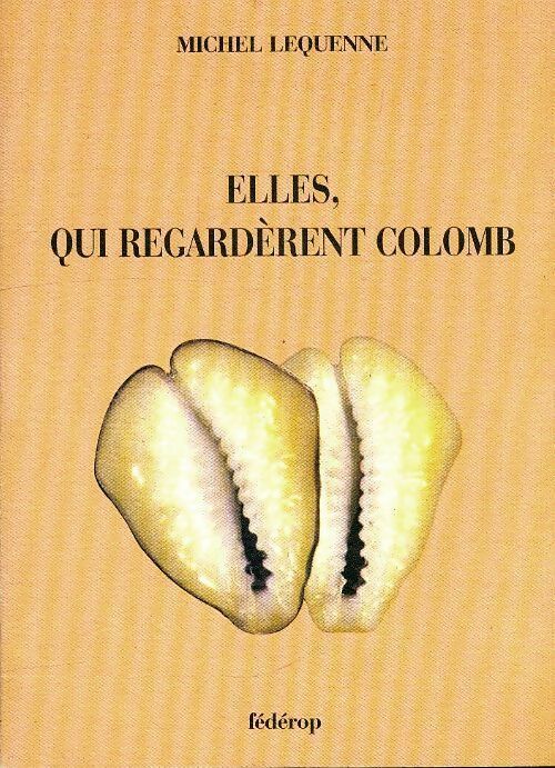 Livrenpoche : Elles qui regardèrent Colomb - Michel Lequenne - Livre