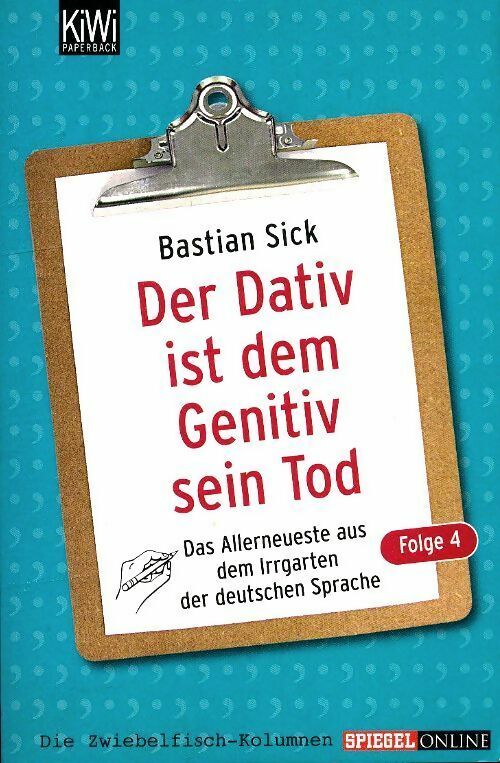 Livrenpoche : Der dativ ist dem genitiv sein tod 04 : Das allerneuste aus dem irrgarten der deutschen sprache - Bastian Sick - Livre