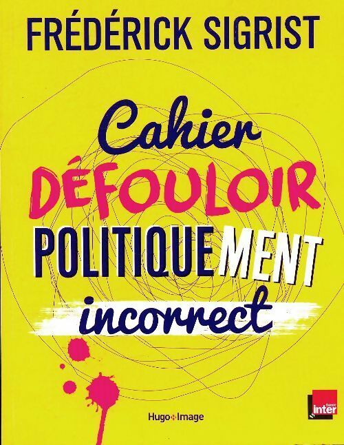 Livrenpoche : Cahier défouloir politiquement incorrect - Frederick Sigrist - Livre