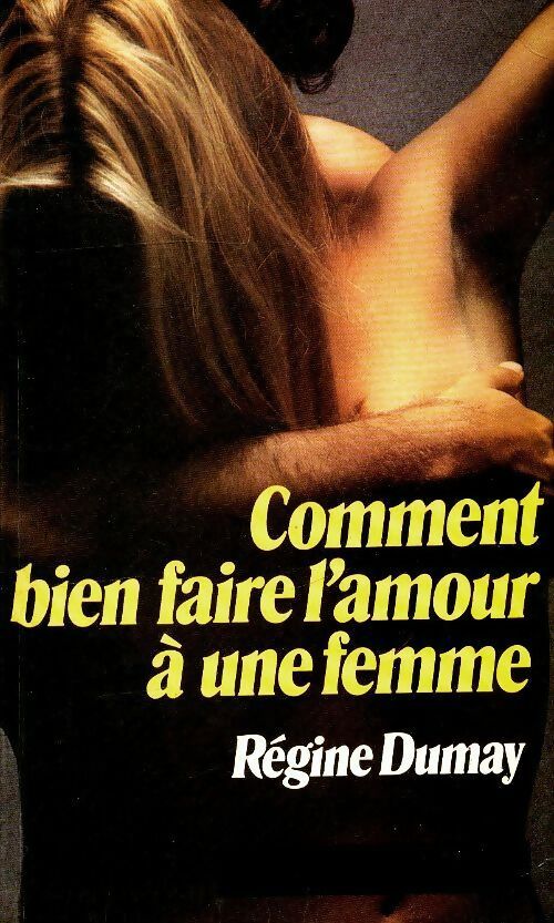 Livrenpoche : Comment bien faire l'amour à une femme - Régine Dumay - Livre