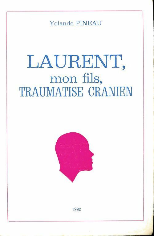 Livrenpoche : Laurent, mon fils, traumatisé cranien - Yolande Pineau - Livre
