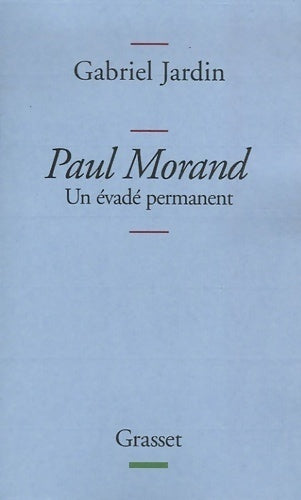 Livrenpoche : Paul Morand. Un évadé permanent - Gabriel Jardin - Livre