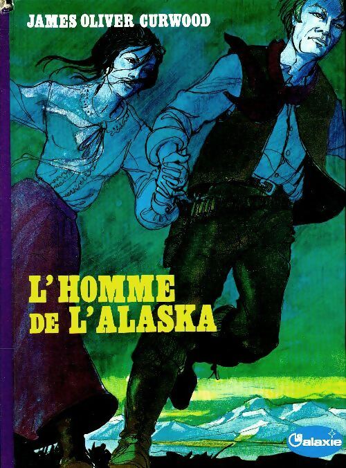 Livrenpoche : L'homme de l'Alaska - James Oliver Curwood - Livre