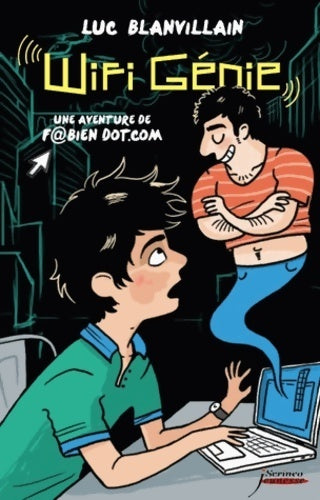 Livrenpoche : Wifi génie une aventure de Fabien dot. Com - Luc Blanvillain - Livre