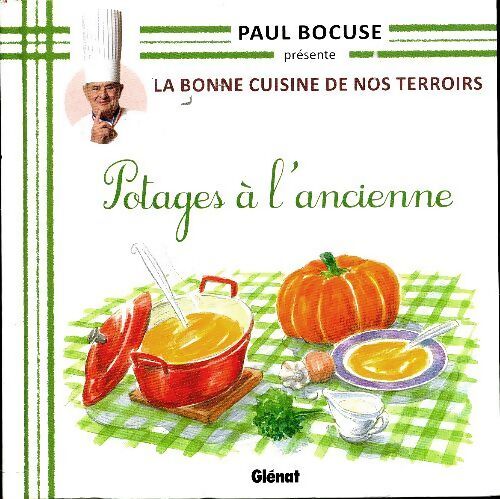 Livrenpoche : La bonne cuisine de nos terroirs Tome X : Potages à l'ancienne - Collectif - Livre