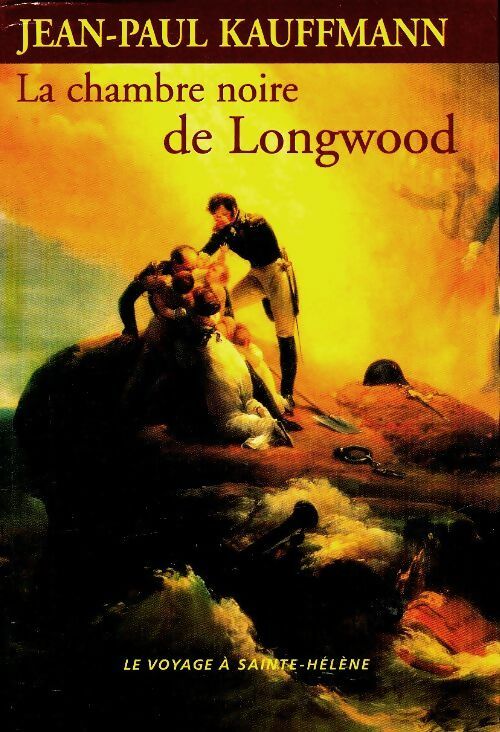Livrenpoche : La chambre noire de Longwood - Jean-Paul Kauffmann - Livre