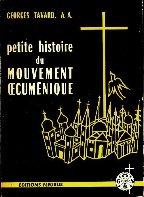 Livrenpoche : Petite histoire du mouvement oecuménique - Georges Tavard - Livre