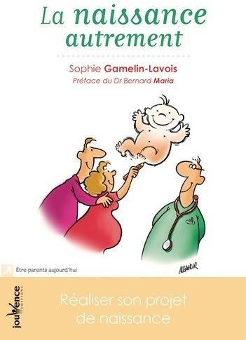 Livrenpoche : La naissance autrement. Choisir son projet de naissance - Sophie Gamelin-Lavois - Livre