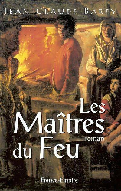 Livrenpoche : Le maîtres du feu. Le cheminement des Letellier - Jean-Claude Barey - Livre