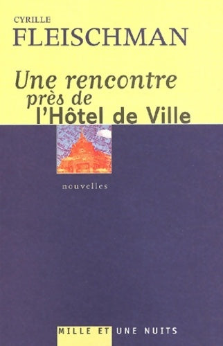 Livrenpoche : Une rencontre près de l'hôtel de ville - Cyrille Fleischman - Livre