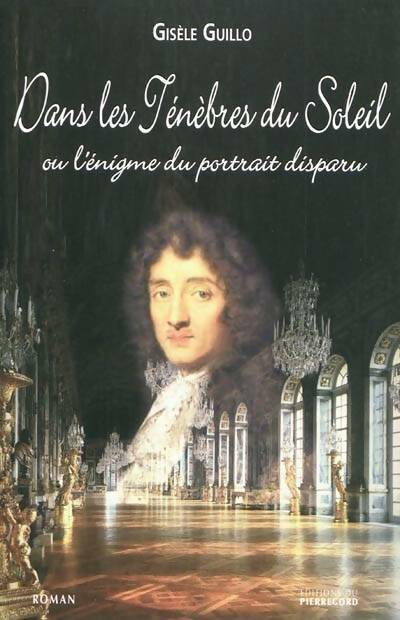 Livrenpoche : Dans les ténèbres du soleil ou l'énigme du portrait disparu - Gisèle Guillo - Livre