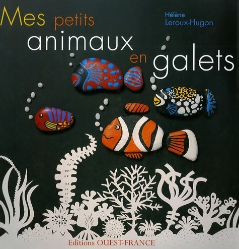 Livrenpoche : Mes petits animaux en galets - Hélène Leroux-Hugon - Livre