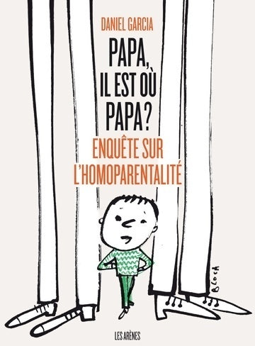 Livrenpoche : Papa, il est où papa ? Enquête sur l'homoparentalité - Daniel Garcia - Livre