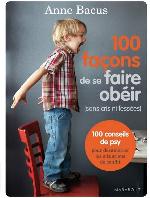 Livrenpoche : 100 façons de se faire obéir - Anne Bacus - Livre