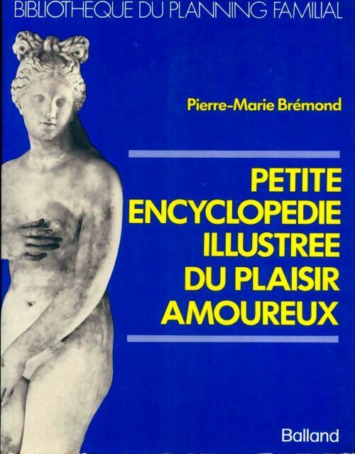 Livrenpoche : Petite encyclopédie illustrée du plaisir amoureux - Pierre Marie Brémond - Livre