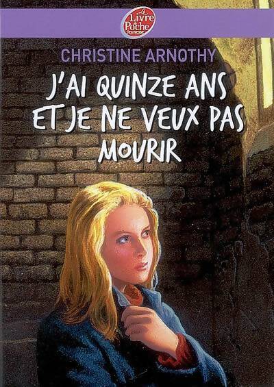 Livrenpoche : J'ai quinze ans et je ne veux pas mourir - Christine Arnothy - Livre