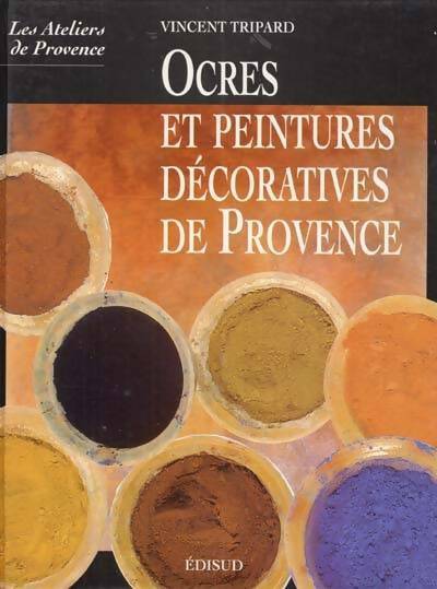 Livrenpoche : Ocres et peintures décoratives de Provence - Vincent Tripard - Livre