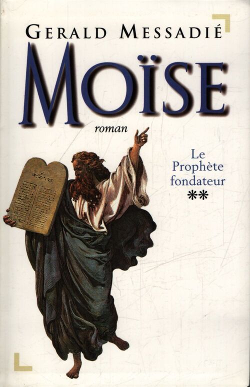 Moïse Tome II : Le prophète fondateur - Gérald Messadié - Livre