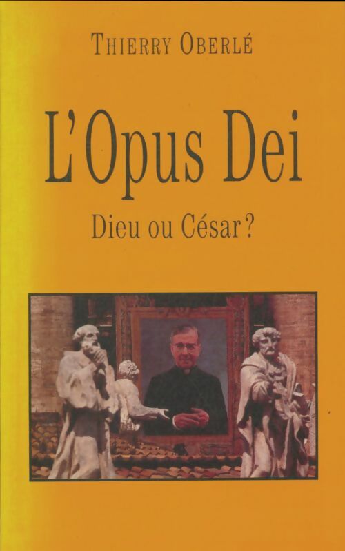 Livrenpoche : L'Opus Dei. Dieu ou César ? - Thierry Oberlé - Livre