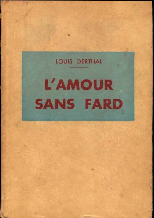 Livrenpoche : L'amour sans fard - Louis Derthal - Livre