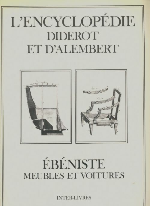 Livrenpoche : L'encyclopédie Diderot et D'Alembert : Ébéniste meubles et voitures - Denis Diderot - Livre