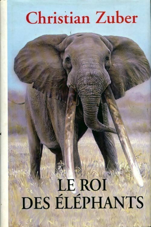 Livrenpoche : Le roi des éléphants - Christian Zuber - Livre