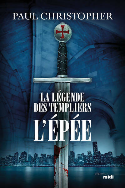 Livrenpoche : La légende des templiers Tome I : L'épée - Paul Christopher - Livre