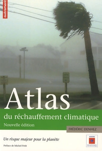Livrenpoche : Atlas du réchauffement climatique - Frédéric Denhez - Livre