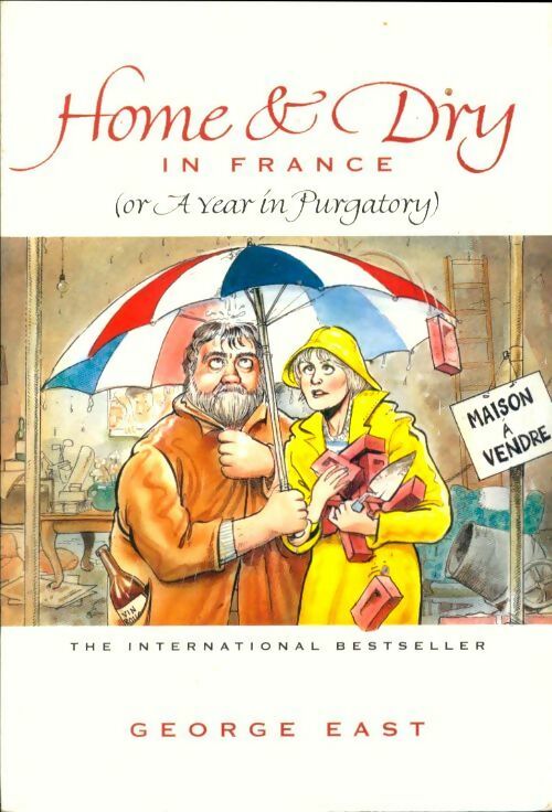 Livrenpoche : Home & dry in France. A year in purgatory - George East - Livre