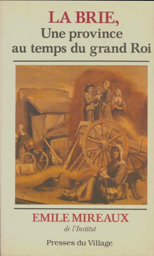 Livrenpoche : Une province française au temps du grand roi : La Brie - Emile Mireaux - Livre