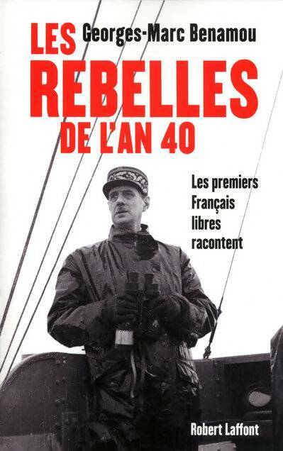 Livrenpoche : Les rebelles de l'an 40. Les premiers français libres racontent - Georges-Marc Benamou - Livre