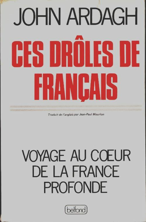 Livrenpoche : Ces drôles de français. Voyage au coeur de la France profonde - John Ardagh - Livre