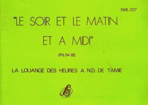 Livrenpoche : Le soir et le matin et à midi : La louange des heures à Notre-Dame de Tamie - Inconnu - Livre