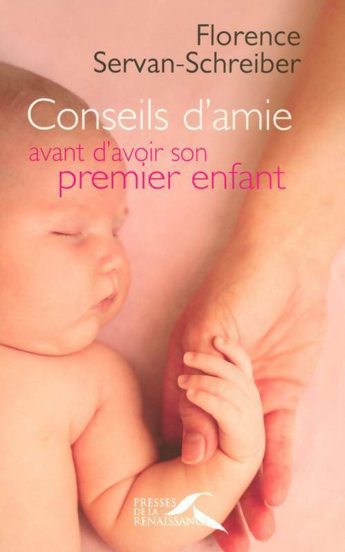 Livrenpoche : Conseils d'amie avant d'avoir son premier enfant - Florence Servan-Schreiber - Livre