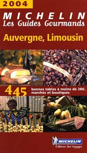 Livrenpoche : Les guides gourmands : Auvergne - Limousin 2004 - Collectif - Livre