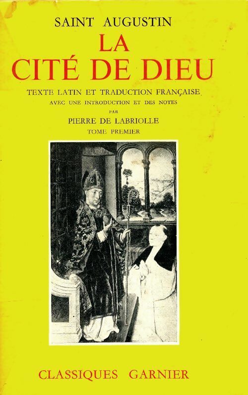 La cité de Dieu Tome I : Livres I à X - Saint Augustin - Livre