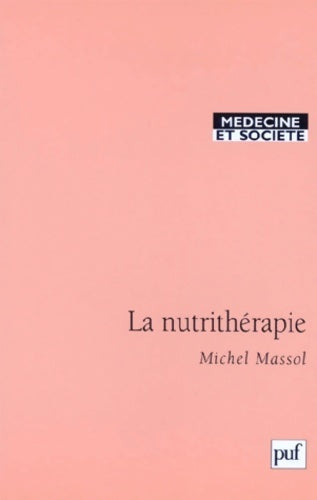 Livrenpoche : La nutrithérapie : L'aliment et le nutriment médicaments - Michel Massol - Livre