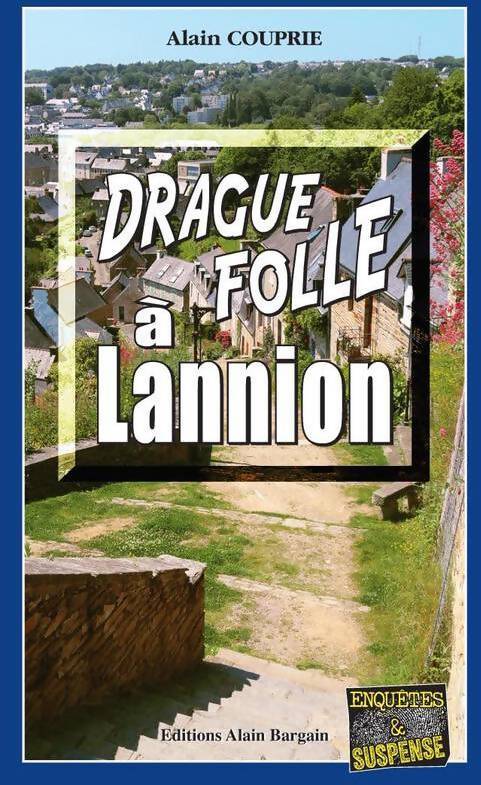 Drague folle à Lannion - Alain Couprie - Livre