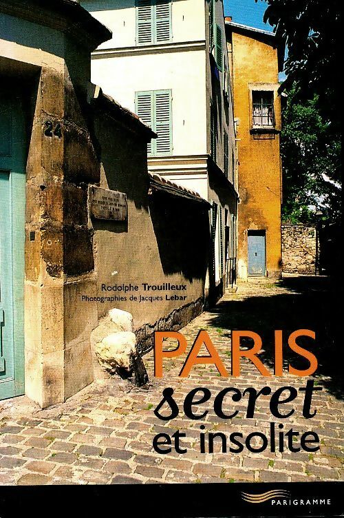 Livrenpoche : Paris secret et insolite - Rodolphe Trouilleux - Livre
