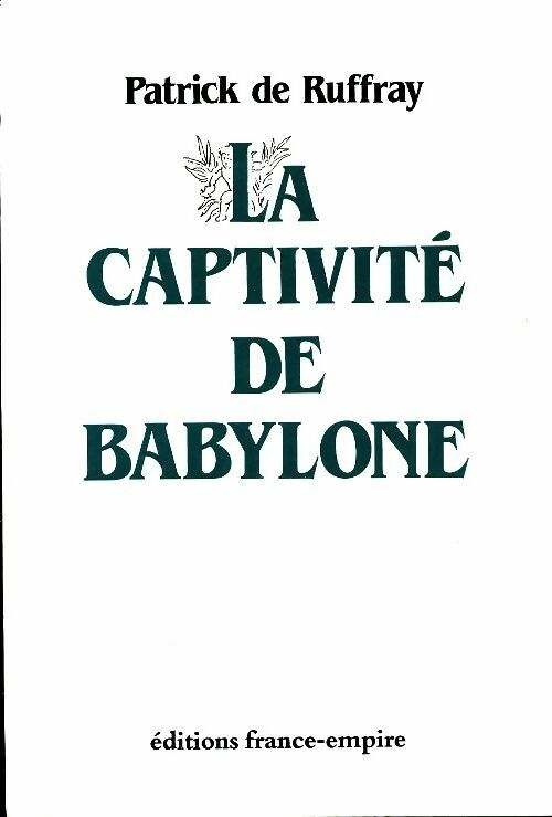 Livrenpoche : La captivité de Babylone - Patrick De Rufray - Livre