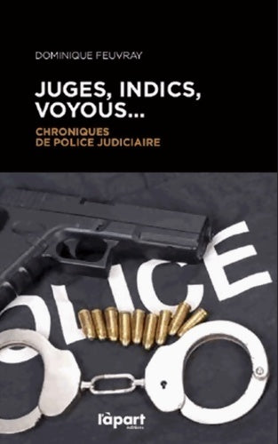 Livrenpoche : Juges, indics, voyous... Chroniques police judiciaire - Dominique Feuvray - Livre