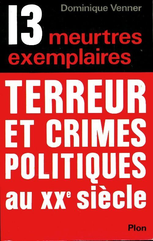 Livrenpoche : Treize meurtres exemplaires : Terreur et crimes politiques au XXe siècle - Dominique Venner - Livre