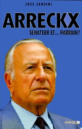 Livrenpoche : Arreckx : Sénateur et parrain ? - José Lenzini - Livre