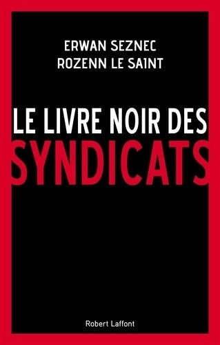 Livrenpoche : Le livre noir des syndicats - Erwan Seznec, Rozenn Le Saint - Livre