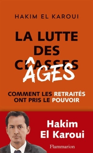 Livrenpoche : La lutte des âges : Comment les retraités ont pris le pouvoir - Hakim El Karoui - Livre