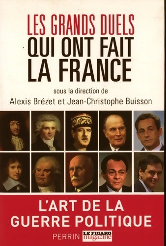 Livrenpoche : Les grands duels qui ont fait la France - Alexis Brézet - Livre