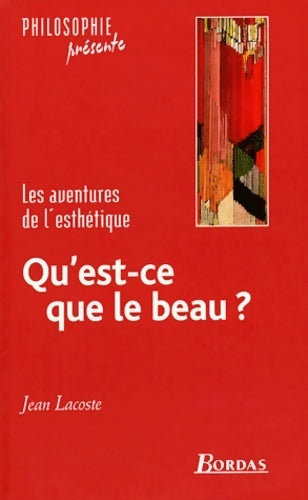 Livrenpoche : Qu'est-ce que le beau ? les aventures de l'esthétique - Jean Lacoste - Livre