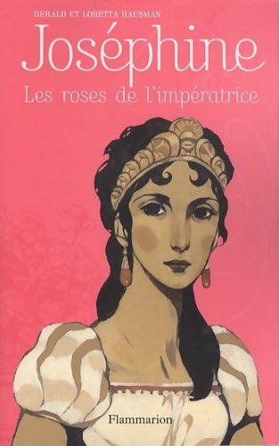 Livrenpoche : Joséphine : Les roses de l'impératrice - Gérald Hausman - Livre