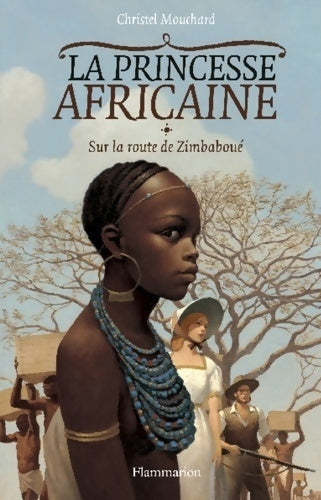 Livrenpoche : La princesse africaine Tome I : Sur la route de Zimbaboué - Christel Mouchard - Livre